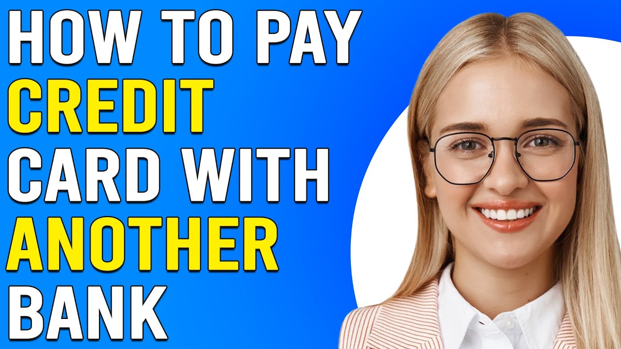 How To Pay Credit Card With Another Bank (How To Pay Off Another Bank Credit Card Bill)