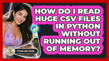 How Do I Read Huge CSV Files In Python Without Running Out Of Memory? - Python Code School