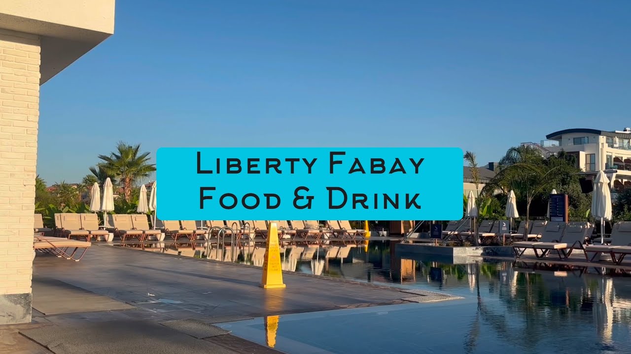 Liberty Fabay Hotel Food and Drink by Emma & Jordan | Fethiye October 2024