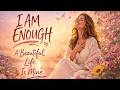 I Am Enough | Lyric Video | Powerful Daily Affirmation Song for Good Health, Happiness & Self-Love
