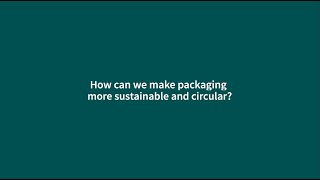 How can we make packaging more sustainable and circular?