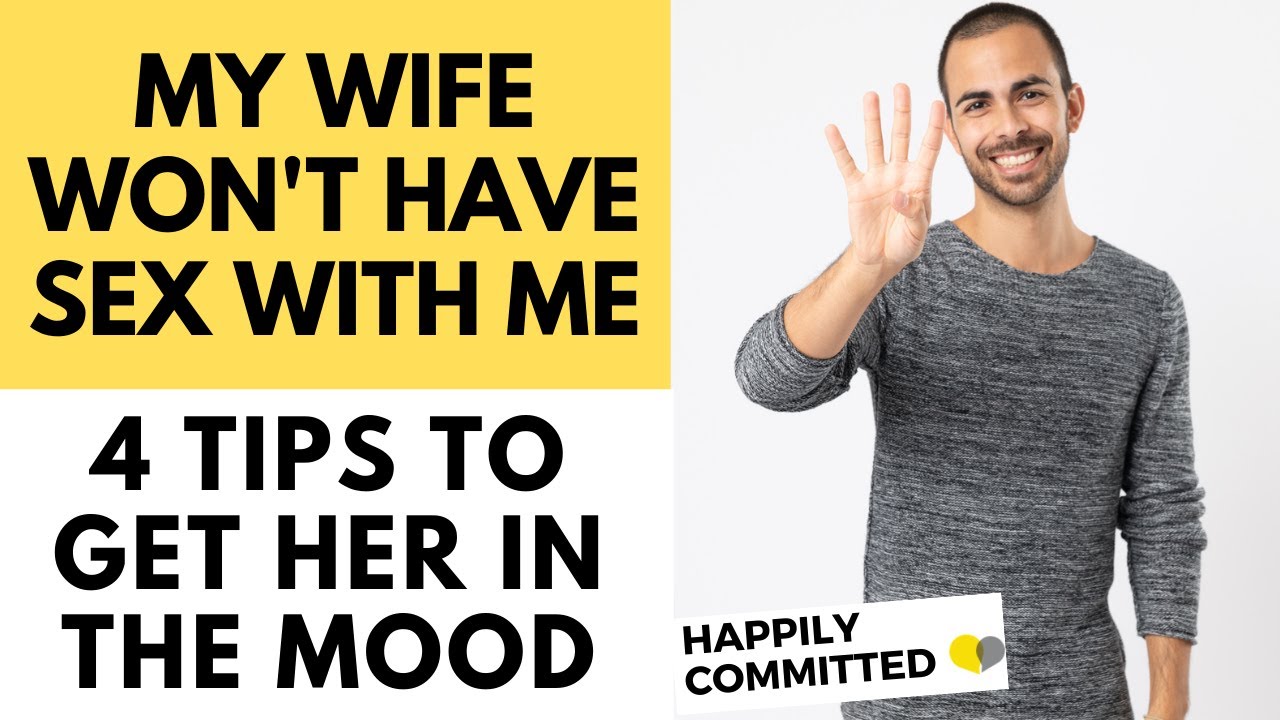 My Wife Wont Have Sex With Me 4 Tips for Getting Her In The Mood image