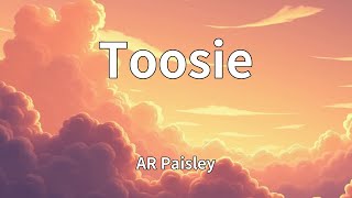 AR Paisley - Toosie (Lyrics)