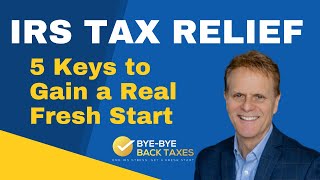 IRS Fresh Start Programs: The 5 Keys to Get [REAL] Tax Relief