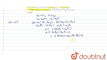 If `z_1 and z_2` are complex numbers such that `|z_1-z_2|=|z_1+z_2|` and A and B re the points r...