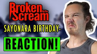Broken By The Scream - Sayonara Birthday | REACTION