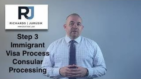 Step 3 in the Immigration Visa Process - Consular Processing