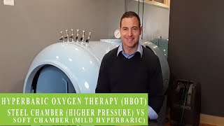Hyperbaric Oxygen Therapy (HBOT) Steel Chamber (higher pressure) VS Soft Chamber (mild hyperbaric)