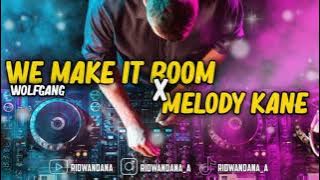 DJ WE MAKE IT BOOM X MELODY KANE ||