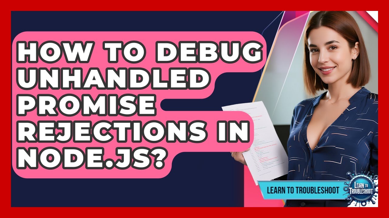How To Debug Unhandled Promise Rejections In Node.js? - Learn To ...