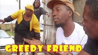 Greedy friend (kasi stories)