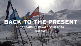 Back To The Present: Part One - Valdez, Alaska