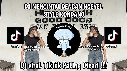 DJ MENCINTAI DENGAN NGEYEL STYLE KONDANG VIRAL TIKTOK TERBARU 2025 YANG KALIAN CARI !