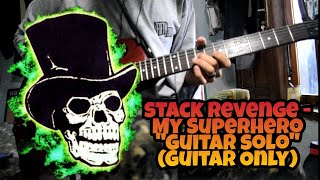 Stack Revenge - My Superhero  (Guitar Solo) GuitarOnly | Rakhaprasista