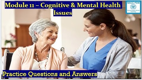 NACC - PSW Cert -  Module 11 | Cognitive & Mental Health Issues | Exam Prep 👩‍⚕️