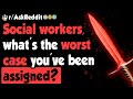 Social workers share the worst cases they've been assigned - (r/AskReddit)