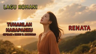 Download Lagu TUHANLAH HARAPANKU - RENATA - LAGU ROHANI YANG MENGUATKAN IMAN - CIPT : ERENS F.MANGALO MP3 Download Lagu TUHANLAH HARAPANKU - RENATA - LAGU ROHANI YANG MENGUATKAN IMAN - CIPT : ERENS F.MANGALO MP3