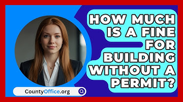 How Much Is a Fine for Building Without a Permit? - CountyOffice.org