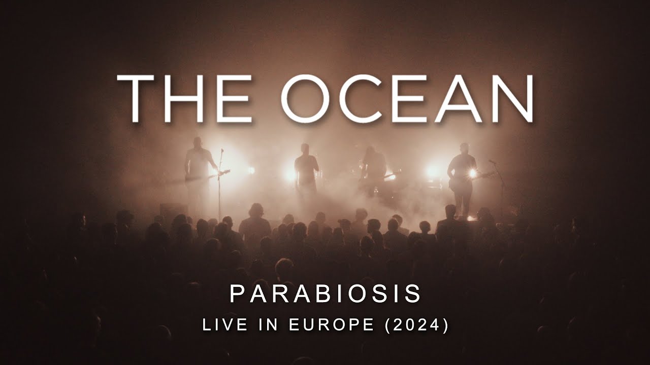 THE OCEAN - Parabiosis - live in Europe