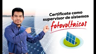 ¿QUÉ NECESITO SABER PARA CERTIFICARME COMO SUPERVISOR FOTOVOLTAICO?
