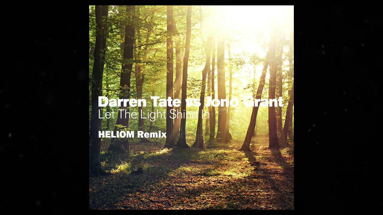 Darren Tate vs Jono Grant - Let The Light Shine In (HELIOM Remix