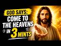 GOD SAY COME TO THE HEAVENS NEXT THREE MINTS | God Message Today | Gods Message Now | God Message