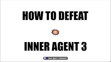 How to Defeat Inner Agent 3!