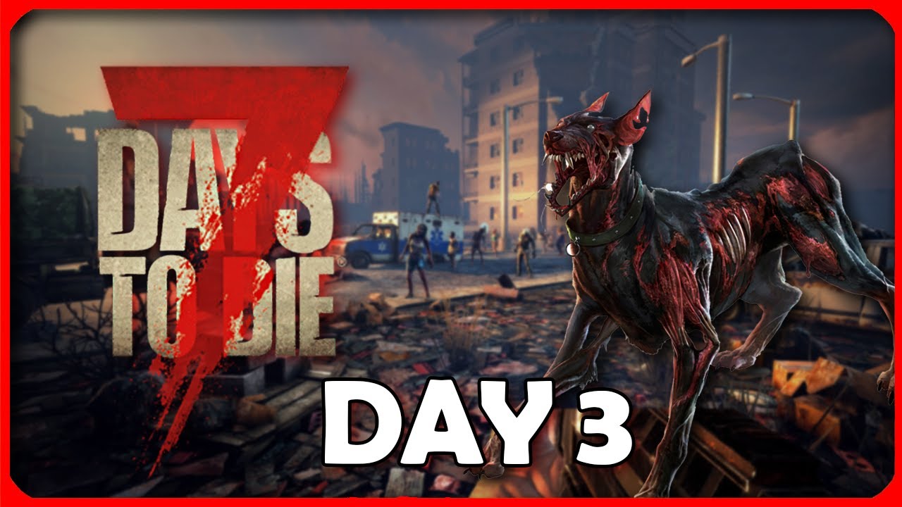 7 Days to Die - Day 3: Stronger Zombies, Tougher Survival! - YouTube