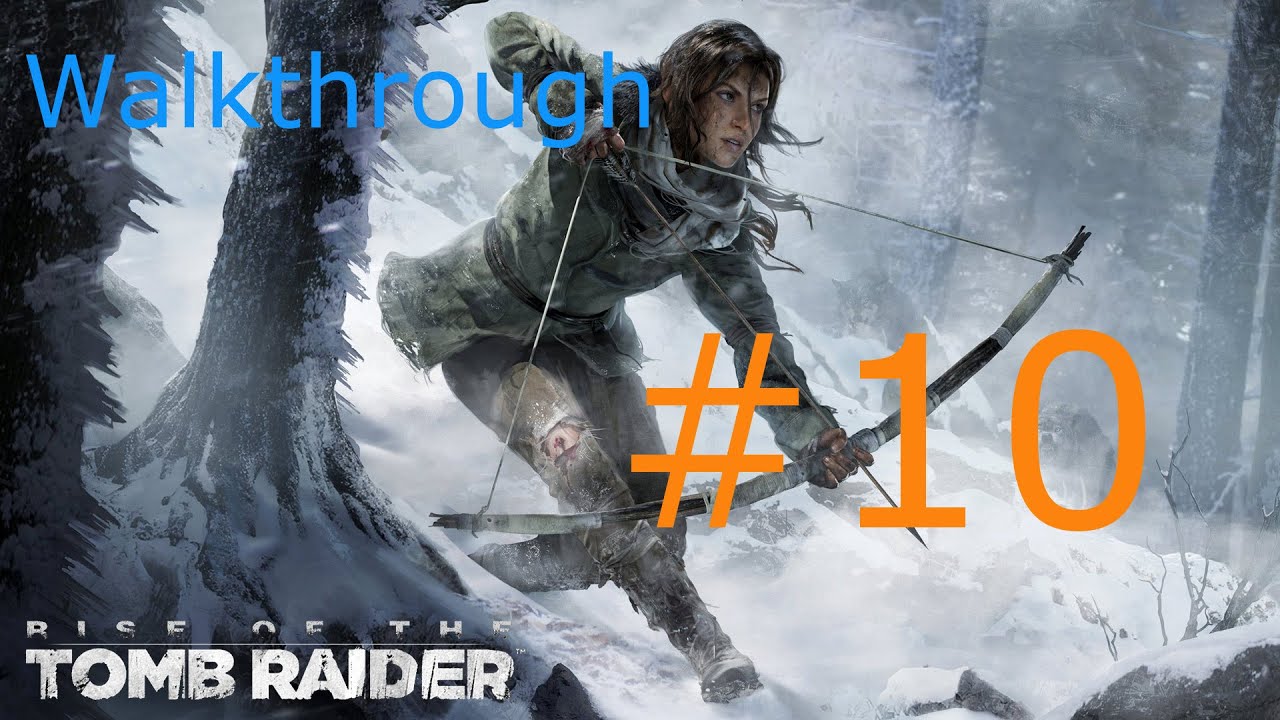 Rise Of The Tomb Raider Pc Walkthrough Rise of the Tomb Raider | PC Walkthrough | #10 | The Atlas | HD - YouTube