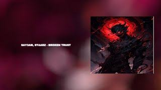 SAY3AM, Staarz - Broken Trust