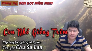 Truyện ngắn Con Nhỏ Giồng Trôm - Tác giả Chu Sa Lan | Văn Học Miền Nam