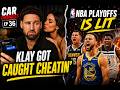 Car Chronicles EP 36 . Klay Got Caught Cheatin , NBA playoffs is Lit .
