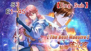 【Eng  Sub】《最強仙尊陳北玄/The BestMaestro》 第3季 第1-45集  ——重生之都市修仙