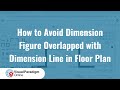 How to Avoid Dimension Figure Overlapped with Dimension Line in Floor Plan
