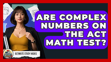 Are Complex Numbers On The ACT Math Test? - Ultimate Study Hacks