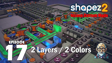 2 Colors on 2 Layers / Ep 17 : Shapez 2 Insane Custom