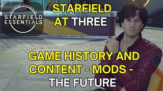 Starfield at Three - Game History and Content - Mods - The Future