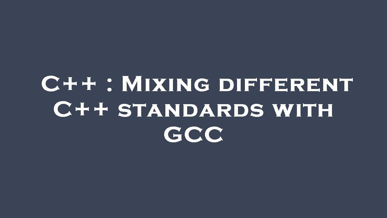 C++ : Mixing different C++ standards with GCC - YouTube