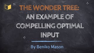 The Wonder Tree: An Example of Compelling Optimal Input