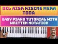 Dil Aisa Kisine Mera Toda || Easy Piano Tutorial Music with Written Notation ||