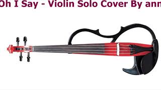 Oh I Say   Violin Solo Cover By ann