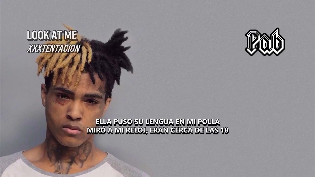 Xxxtentacion Look At Me Letra En Espanol Youtube Xxxtentacion Look At Me Letra En Espanol Youtube