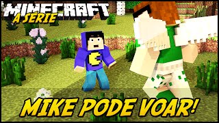 Minecraft: A SÉRIE 2  MIKE PODE VOAR?! #4