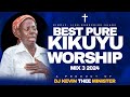 POWERFUL KIKUYU WORSHIP MIX 3 2024 // Dj Kevin Thee Minister