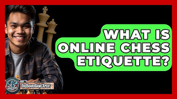 What Is Online Chess Etiquette? - The Board Game Xpert