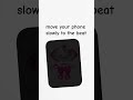 move your phone slowly to the beat #illusion