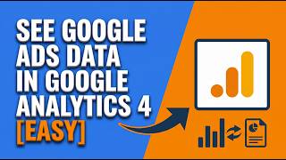 How to See Google Ads Data in Google Analytics 4
