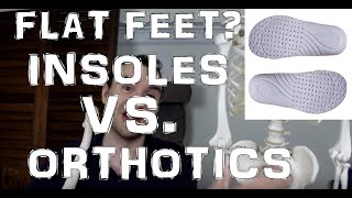 Why Insoles For Flat Feet Don't Work / Why Orthotics Are Better