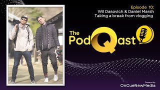 ThePodQast EP10 Wil Dasovich & Daniel Marsh Taking a Break in Vlogging? Wealth