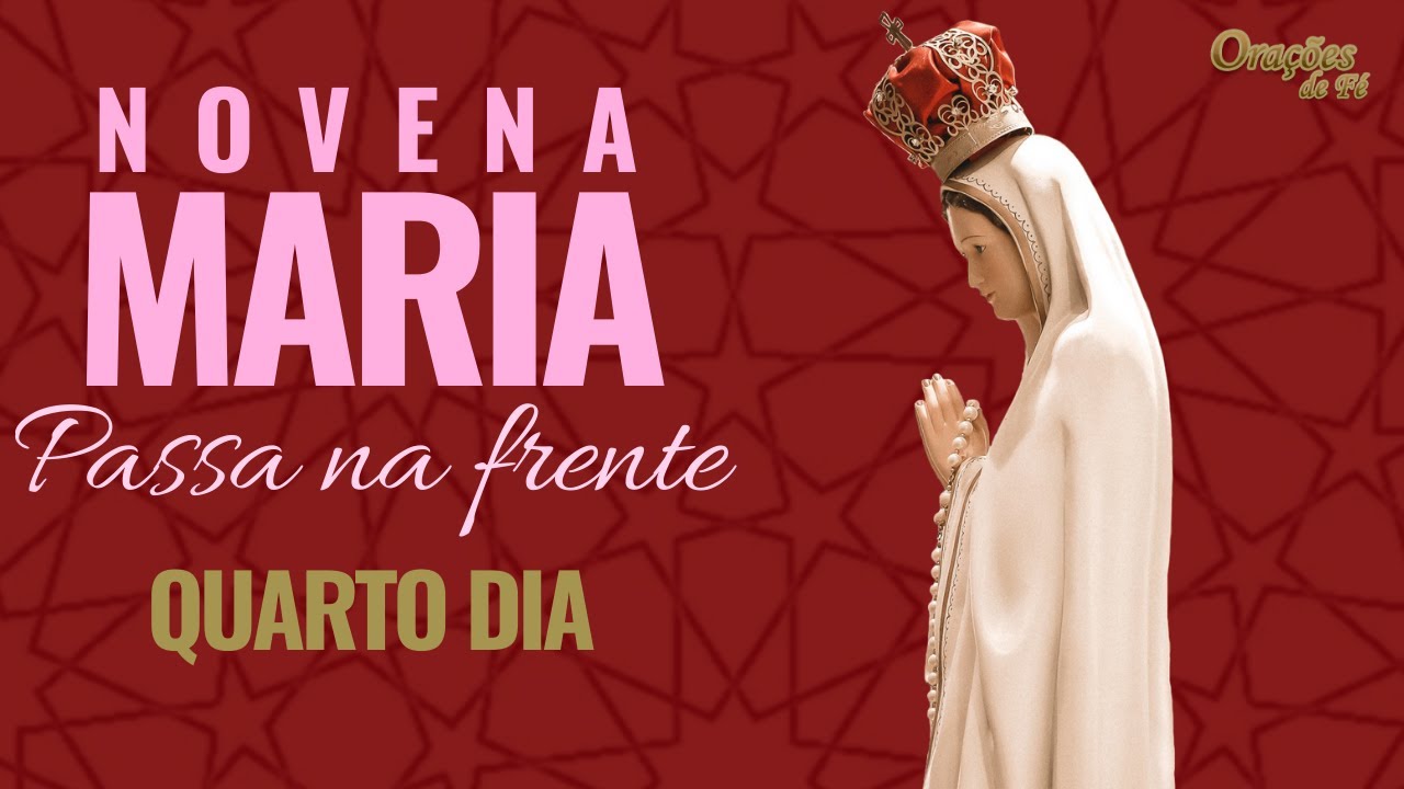 Novena Maria passa na frente - Quarto Dia